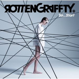 ROTTENGRAFFTY / So...Start